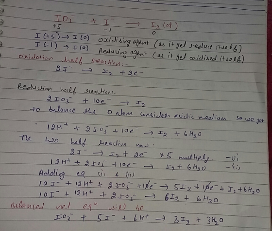 Ioi + I- I (at) +5 - 1 0 I (+5) I (o) oxidising agent (as it get reduce itself) I (1) I (0) Redung agent (as it get oudised i