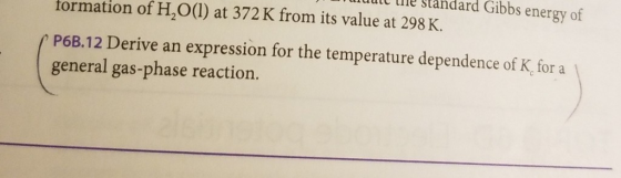 he standard Gibbs energy of formation of H,O(l) at 372 K from its value at 298 K. P6B.12 Derive an expression for the tempera