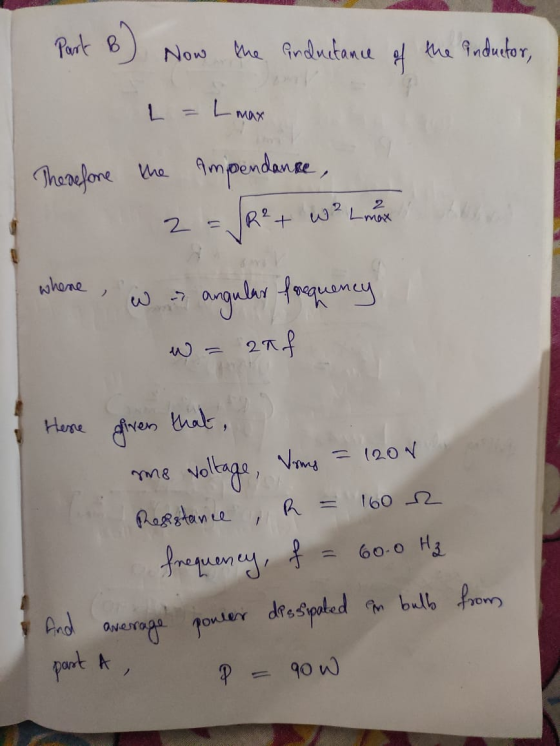 Part 6) Now the indretance of the inductor, L = L max Therefore the ampendance, 2 - JR+ w Londok where, angular forquency raf