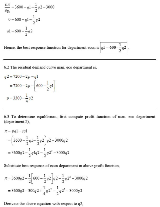a 3600-l- 3000 = 0-7-10. 0 600-q q2 ql 600 1 Hence, the best response function for department econ is ql 600-q2 6.2 The resid