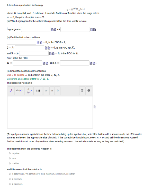 A firm has a production technology y=K9/11,1/11 where K is capital, and Lis labour. It wants to find its cost function when t