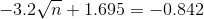 -3.2\sqrt{n} + 1.695 = -0.842
