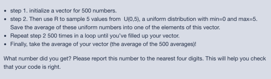 • step 1. initialize a vector for 500 numbers. • step 2. Then use R to sample 5 values from U(0,5), a uniform distribution wi
