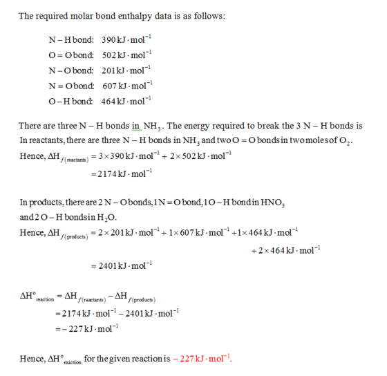 The required molar bond enthalpy data is as follows: N-Hbond; 390kJ.mol-1 O-Obond: 502kJ.mol1 N-O bond: 201 kJ mol N=O bond: