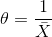 heta=rac{1}{ar{X}}