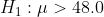H_1: \mu >48.0
