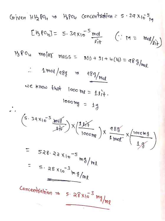 Given H POL » HPOL Concentration = 5.39x105 [H POLJ= 5. 39 xlo molte Cima malain) My pou molar mass = 3(1) + 31+ 4(16) = 989/