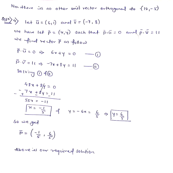 Now there is no other unit rector orthogonal do (12,-5) soln) 4) let ū = (6,1) anel ū = (-7,8) we have let P = (1,4) such tha