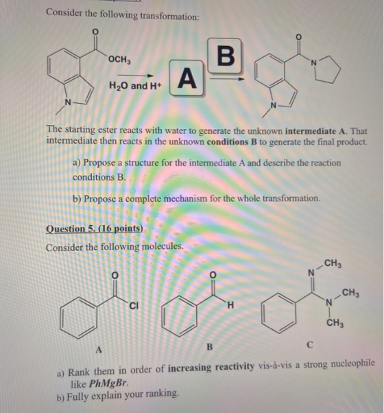 Consider the following transformation: OCH 3 H2O and H+ The starting ester reacts with water to generate the unknown intermed