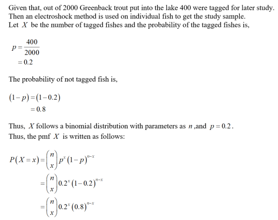 Given that, out of 2000 Greenback trout put into the lake 400 were tagged for later study. Then an electroshock method is use