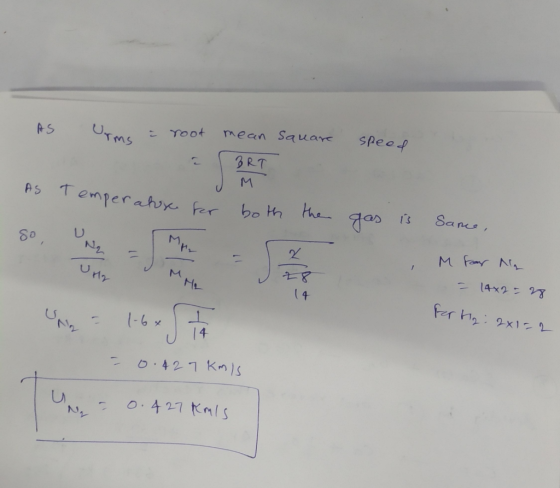 AS square speed Urme : root mean BRT JM As Temperature for both the gas is same, , M 28 for Nig = 14x2 = 28 Forty: 2x1=2 - 0.