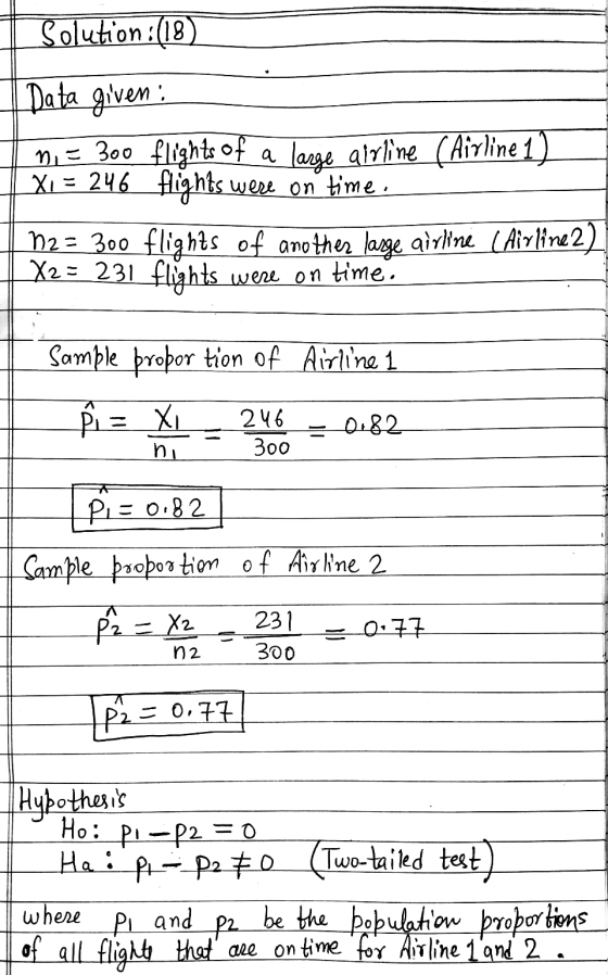 Solution:(18 Data given mi = 300 flights of a large airline (Airline 1) 246_fights were on time, 12 = 300 flights of another