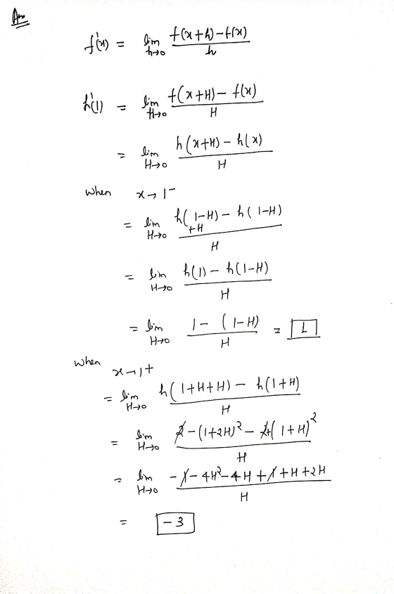 Am to = lim f(x+w-47) ho h hocu lim +(x+H) – $12) tho I lim h(x+H) – hlx) Hto H when x=1 lim hl 1-H) - h(1-H) ofH Ht. H lim