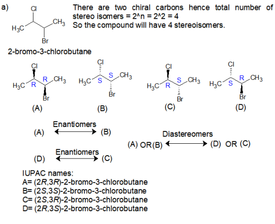 a) There are two chiral carbons hence total number of stereo isomers = 2^n = 2^2 = 4 CH3 So the compound will have 4 stereois