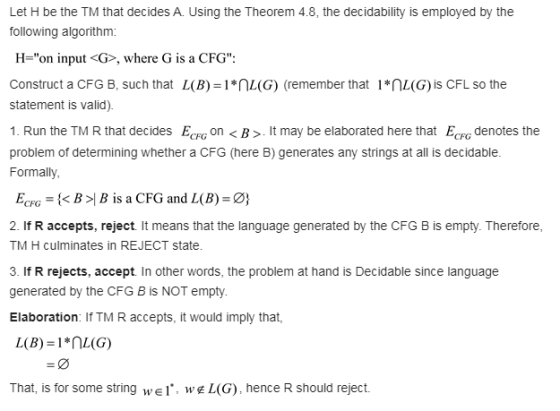 Let H be the TM that decides A. Using the Theorem 4.8, the decidability is employed by the following algorithm: H=on input <