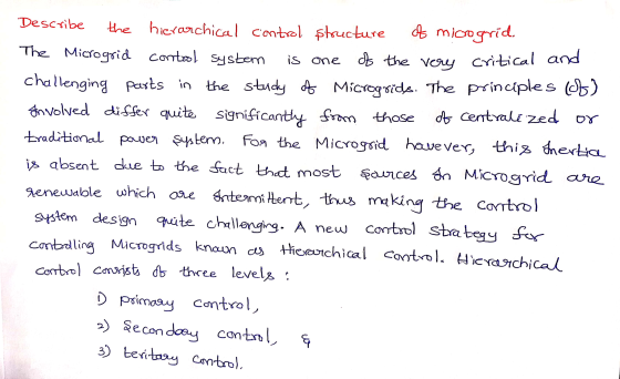 Describe the hierarchical control structure of micogrid The Microgrid control system is one of the very critical and challeng