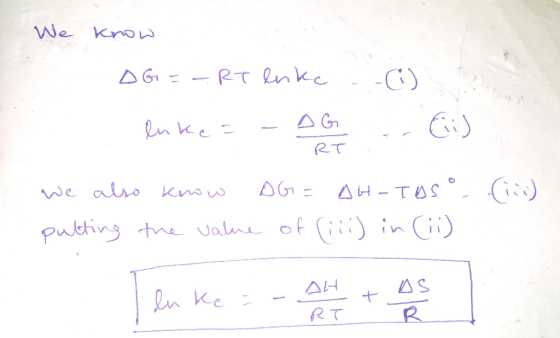 We kno DG=RT Lnke -G) s A G Ln ke RT We also know 4H-TOS (i) Putting tne Jaue of (ii)ni) AH AS ln Ke RT