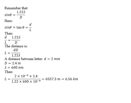 Remember that: 1.222 sino D Here: d sino tan L Then: d 1.222 L D The distance is: dD L 1.222 A distance between letter: d = 2
