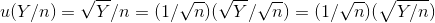 u(Y/n)=\sqrt{Y}/n=(1/\sqrt{n})(\sqrt{Y}/\sqrt{n})=(1/\sqrt{n})(\sqrt{Y/n})