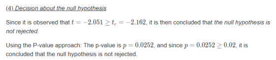 (4) Decision about the null hypothesis Since it is observed that t = -2.051 > to = -2.162, it is then concluded that the null