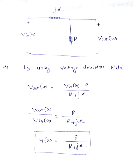 jul + + Vin(w) Vour (us a) Rule by using Voltago devision Vour (un View). R+jWL Vour (as R Vin (Cu) Rtjoul H(a) = R R+jWL