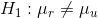 H_1 : \mu_r \neq \mu_u