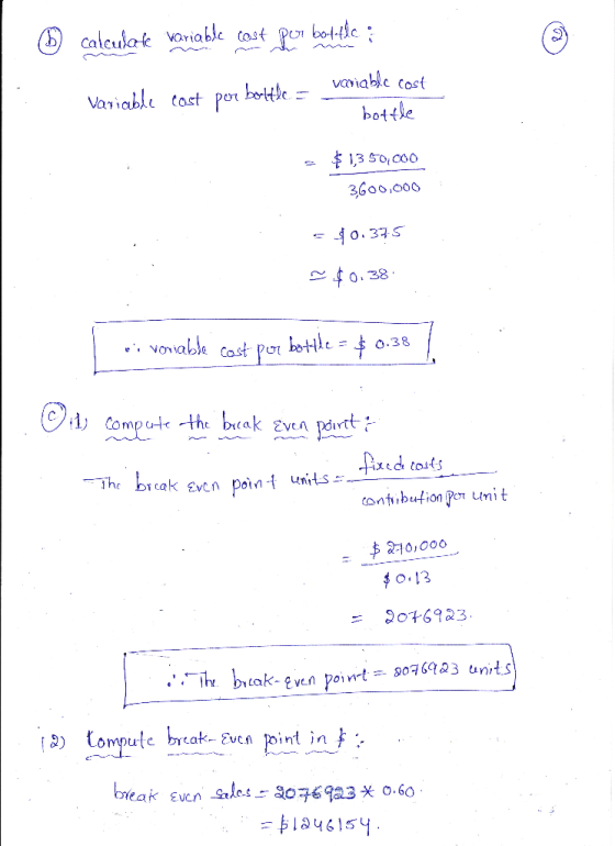 ☺ calculate variable cost per bottle Variable cost per bottle = variable cost bottle $ 1350,000 3600,000 = 0.375 $0.38 si vov