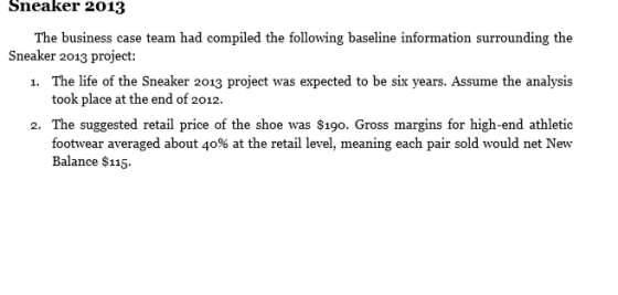 Sneaker 2013 The business case team had compiled the following baseline information surrounding the Sneaker 2013 project: 1.