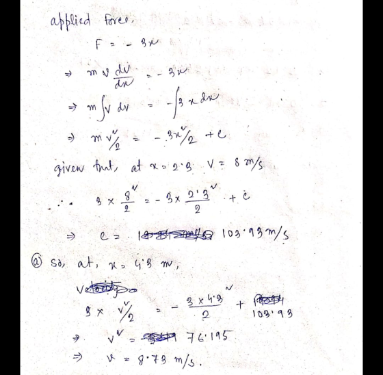 applied force, F - 3x mu di 30 5 m Sv dr -fx du - 3x6% te % given furt, at no 2.B . V z 8 m/s mv V - 3x 23 2 2 10 hello 103.