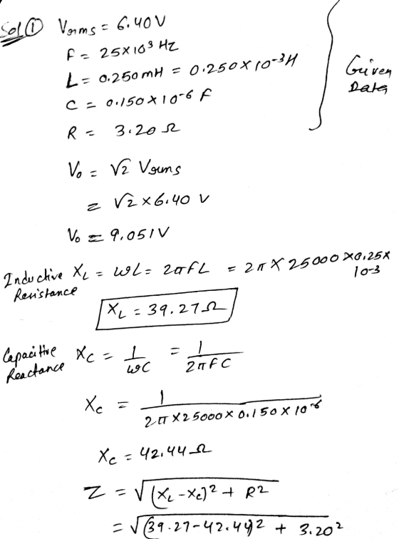 Sao 10 Vams = 6.40V f = 25x103 HZ L= 0.250 mH = 0.250710-3H C = 0.150*10-6 F Guiven Data R = 3.20.2 Vo = V2 Voins z Vzx6.40 V