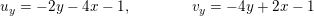\small u_{y}=-2y-4x-1,\: \: \: \: \: \: \: \: \: \: \: \: \: \: \: \: \: \: v_{y}=-4y+2x-1