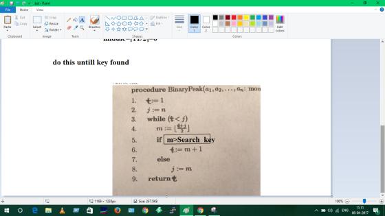 File HomeView Crop Paste Rotate Clipboard Tools Shapes Colors do this untill key found procedure BinaryPeak(a1 , a2, . . . , an : mou 1. =n 3. while (t<j) 5. if m>Search key 6. tm1 7. else 9. return? 1169 x 1233px A Size: 267.5KB 100% ) )ENG 08-04-2017