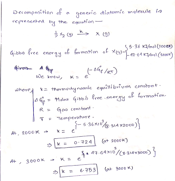 Decomponition of a generic diatomic molecule is represented by the equation - Ś x gj K> x (g) 55.36 kJ/mol (200BK) Gibbo free