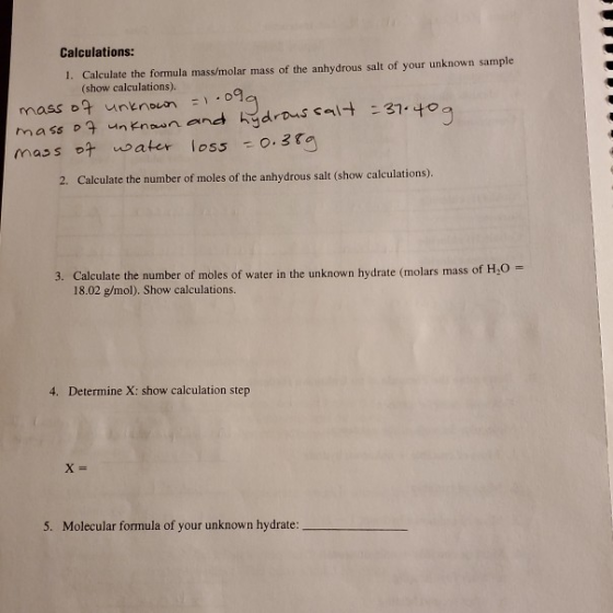 Calculations: 1. Calculate the formula mass/molar mass of the anhydrous salt of your unknown sample (show calculations). mass