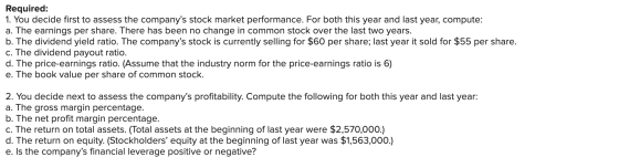 1. You decide first to assess the companys stock market performance. For both this year and last year, compute: a. The earni