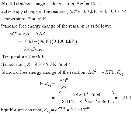 24) Std ethalpy change of the reaction, AH° = 10 kJ Std entropy change of the reaction, 45° = 100 J/K = 0.100 kJ/K Temperatur