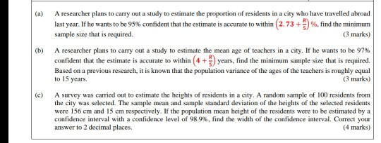 (a) A researcher plans to carry out a study to estimate the proportion of residents in a city who have travelled abroad last