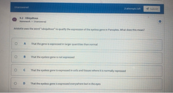 Unanswered 2 attempts left Submit 9.2 -Ubiquitous Homework - Unanswered Aristotle uses the word ubiquitous to qualify the e