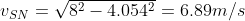 v_{SN} = \sqrt{8^2 - 4.054^2} = 6.89m/s