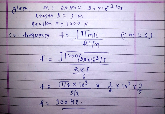given, 2ogma 20x103 kg leagth lasmi pension = 1000 N so frequency TIMIL 2410 na 6) t = 11000/20x603 15 6 ta 18 x 103 To 2 x 1