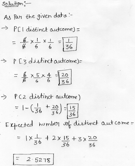 solution: - As per the given data :- > PCT distinct outcome) = = x= x= -136 → P [3 distinct autcome) = P(2 distinct autcome)