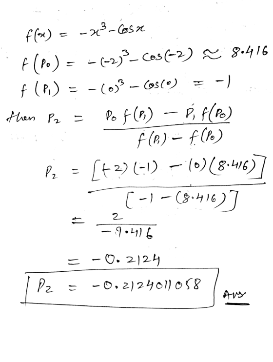 then P2 = fo) -x3-Cosa f(po) = -(-2) 3_ Cos(+2) a 8.416 f (P= -(0)3 (0)3 – Cosco) -) Pof (6) - PF(Po) fle) - fll) P [t2)(-1)