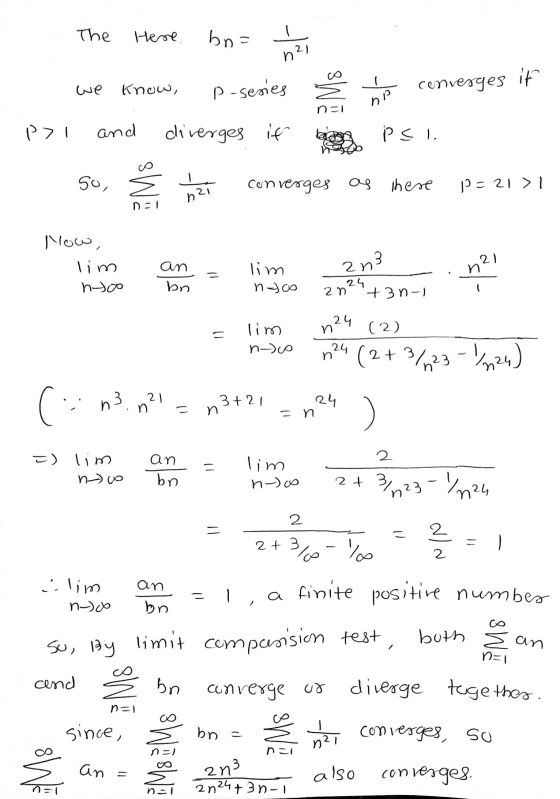 The Here bna 21 we Know, P-series converges it no =1 P기 and diverges it psi So, swa converges as there P= 21 > 1 n21 How, lim