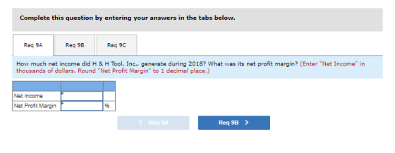 Complete this question by entering your answers in the tabs below. Reg 9A Reg 9B Reg 9C How much net income did H & H Tool, I