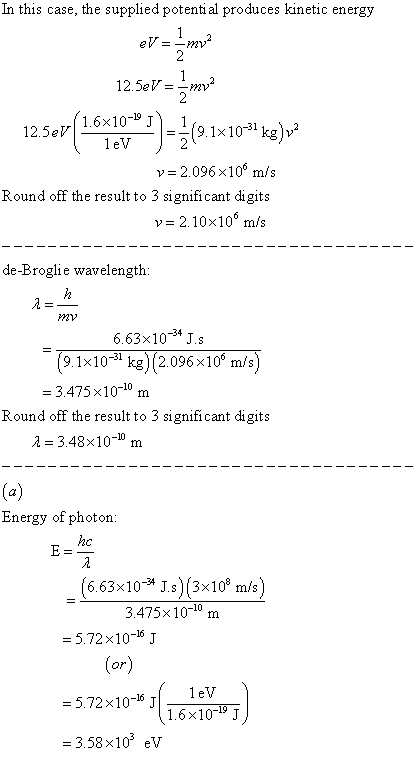 1 mya In this case, the supplied potential produces kinetic energy eV = -my2 2 12.5eV = 2 1.6x10-19 J 12.5eV 219. (9.1x10-31