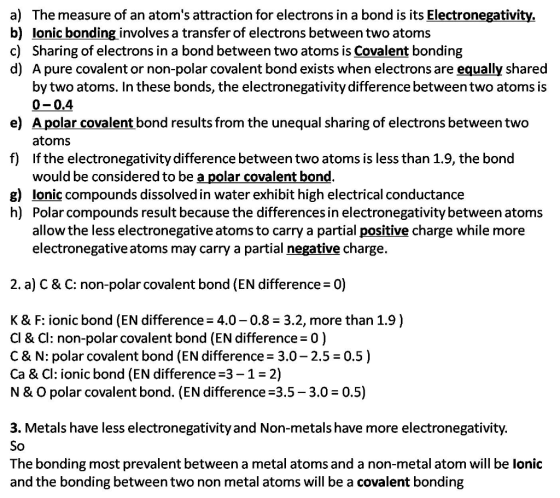 a) The measure of an atoms attraction for electrons in a bond is its Electronegativity, b) lonic bonding involves a transfer
