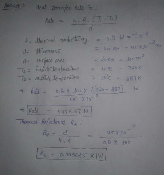 0.8 W m-t K- 2 m - Answer Heat transfer Rate is Rate K.A.(Ty T₂) d k = thermal conductivity d thickness = 45 cm = 45810 A - s