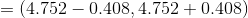 =(4.752-0.408,4.752+0.408)