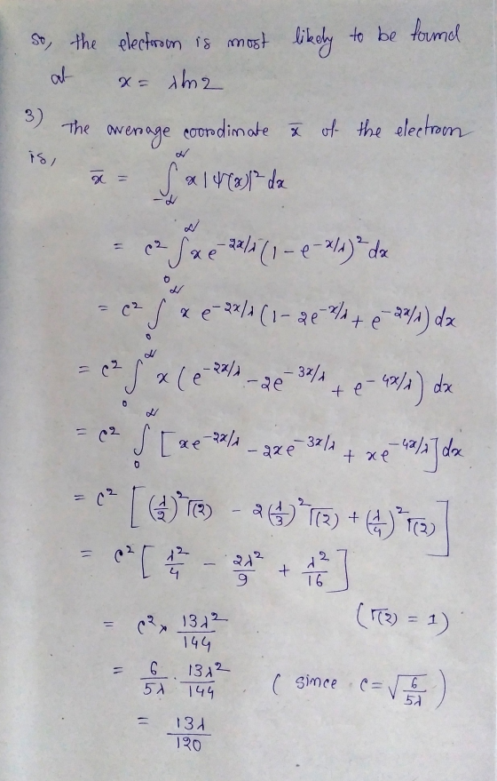 So the electrom is most likely to be found x= ama at 3) The is, average coordinate 7 of the electron Sa 14001 - da W = (2 xe