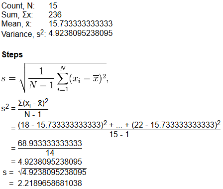 Count, N: 15 Sum, Ex: 236 Mean, 15.733333333333 Variance, s2: 4.9238095238095 Steps 1 N S = (x; – T), N-1 i=1 52-5(xi - )2 11